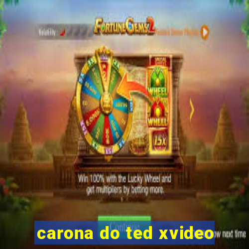 carona do ted xvideo